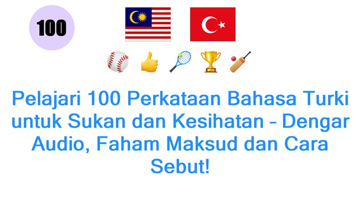 Pelajari 100 Perkataan Bahasa Turki untuk Sukan dan Kesihatan – Dengar Audio, Faham Maksud dan Cara Sebut!